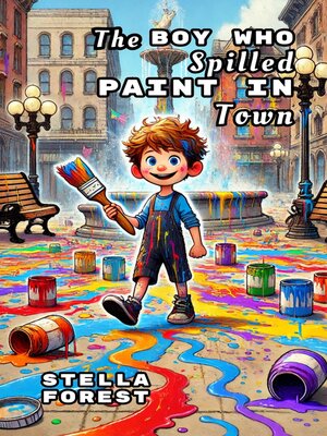 cover image of The Boy Who Spilled Paint In Town